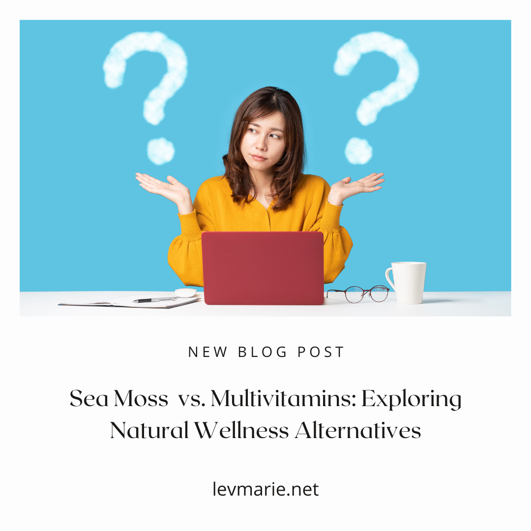 Sea Moss vs. Multivitamins: Exploring Natural Wellness Alternatives